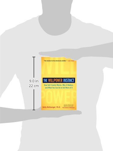 The Willpower Instinct: How Self-Control Works, Why It Matters, and What You Can Do to Get More of It