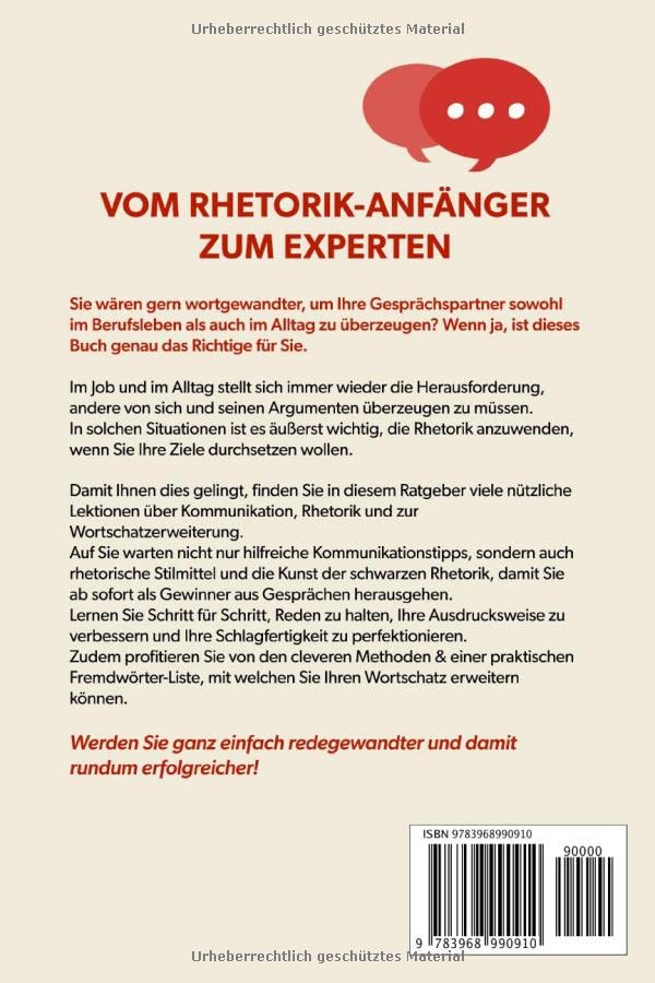 Das Rhetorik Buch – Vom Anfänger zum Experten: Wie Sie Ihre Ausdrucksweise im Beruf & im Privatleben verbessern. Wortschatz erweitern und Menschen überzeugen