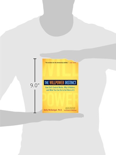 The Willpower Instinct: How Self-Control Works, Why It Matters, and What You Can Do to Get More of It