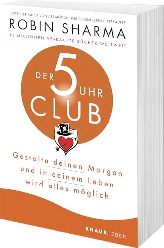 Der 5-Uhr-Club: Gestalte deinen Morgen und in deinem Leben wird alles möglich