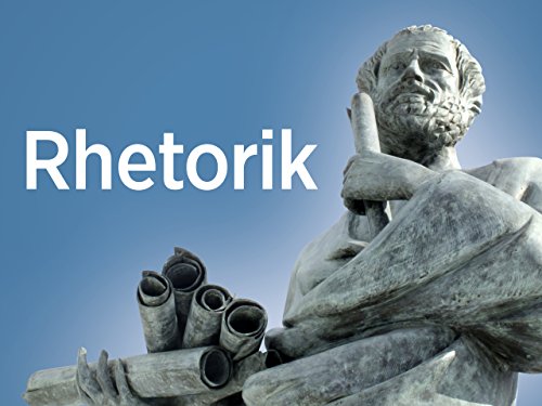 Rhetorik: Die Kunst der guten Rede - von Aristoteles bis heute